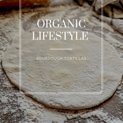 How To Make Sourdough Tortillas